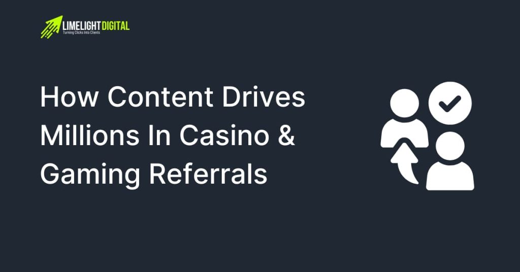 How Content Drives Millions in Casino & Gaming Referrals
